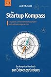 Der Startup Kompass - Das kompakte Handbuch zur Existenzgründung: Souverän Unternehmen...