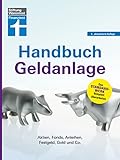 Handbuch Geldanlage - Verschiedene Anlagetypen für Anfänger und Fortgeschrittene einfach...